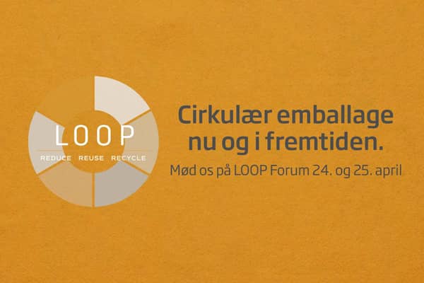 Cirkulær emballage nu og i fremtiden. Mød os på LOOP Forum 24 og 25 april.